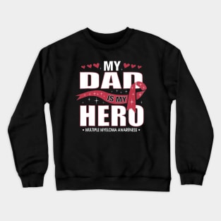 My Dad Is My Hero Multiple Myeloma awareness Crewneck Sweatshirt